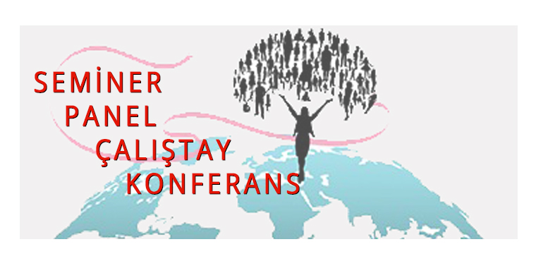 Seminer-Panel-Çalıştay-Konferans