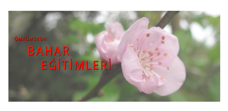 Ömrümüzün Bahar Eğitimleri